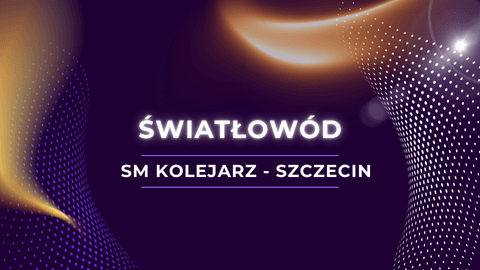 Światłowód SM Kolejarz Szczecin